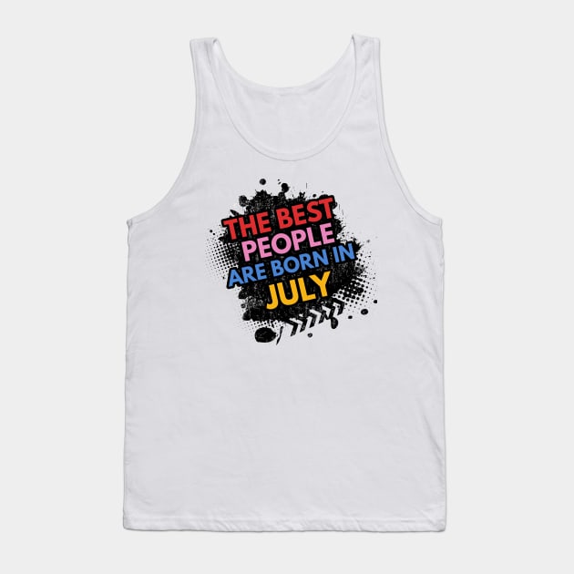 The best people are born in July Tank Top by Ben Foumen